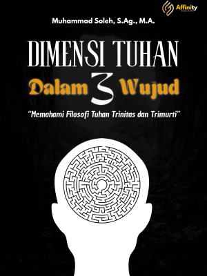 Dimensi Tuhan dalam Tiga Wujud (Memahami Filosofi Tuhan Trinitas dan Trimurti)