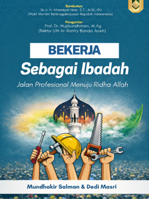 BEKERJA SEBAGAI IBADAH: Jalan Profesional Menuju Ridha Allah