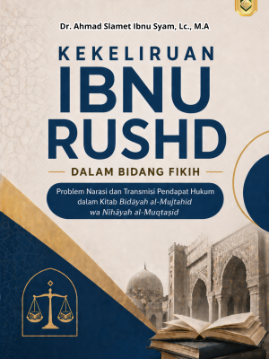 KEKELIRUAN IBNU RUSHD DALAM BIDANG FIKIH: Problem Narasi dan Transmisi Pendapat Hukum dalam Kitab Bidāyah al-Mujtahid wa Nihāyah al-Muqtaṣid