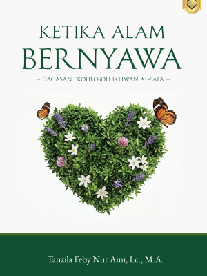 KETIKA ALAM BERNYAWA: Gagasan Ekofilosofi IKHWĀN AL-ṢAFĀʾ