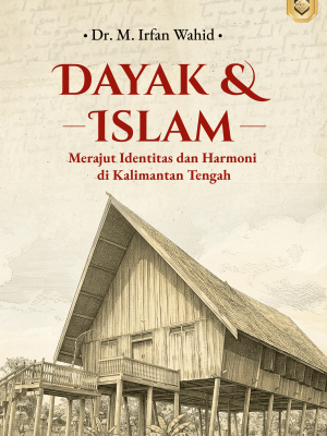 DAYAK DAN ISLAM: Merajut Identitas dan Harmoni di Kalimantan Tengah