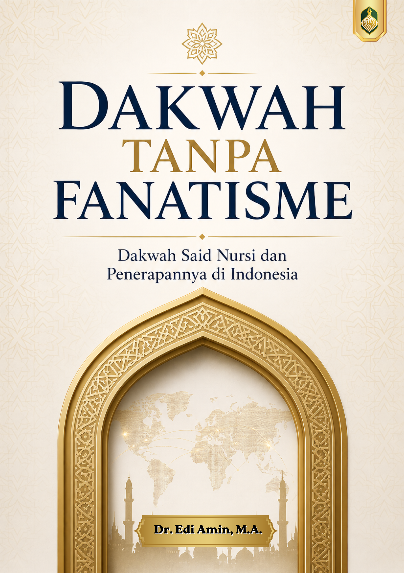 DAKWAH TANPA FANATISME: Dakwah Said Nursi dan Penerapannya di Indonesia