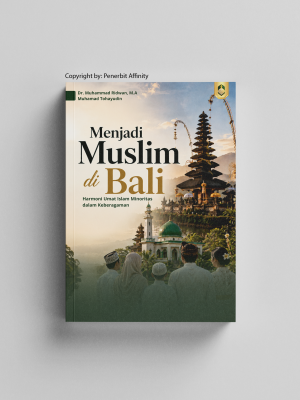 Menjadi Muslim di Bali: Harmoni Umat Islam Minoritas dalam Keberagamaan