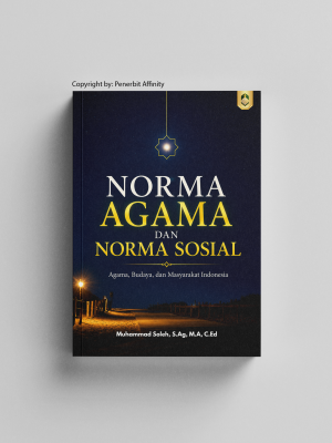 NORMA AGAMA DAN NORMA SOSIAL: Agama, Budaya, dan Masyarakat Indonesia