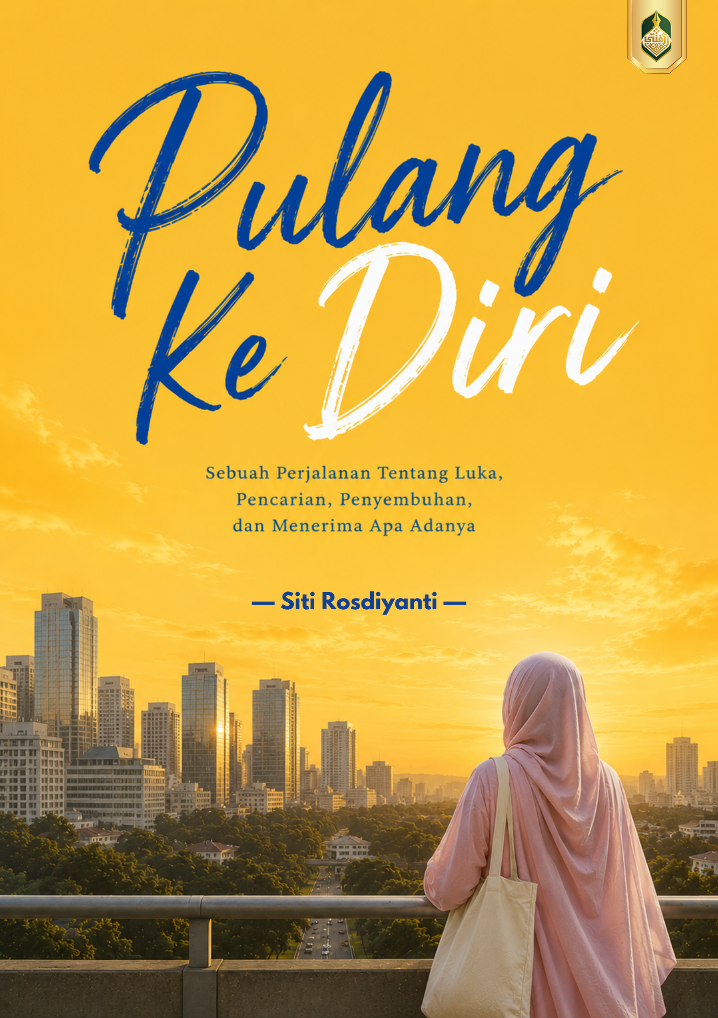 PULANG KE DIRI: Sebuah Perjalanan Tentang Luka, Pencarian, Penyembuhan, dan Menerima Apa Adanya