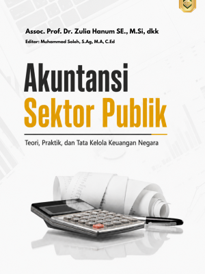 AKUNTANSI SEKTOR PUBLIK: Teori, Praktik, dan Tata Kelola Keuangan Negara