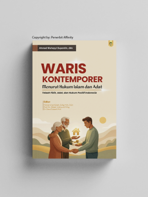 Waris Kontemporer Menurut Hukum Islam dan Adat: Telaah Fikih, Adat, dan Hukum Positif Indonesia
