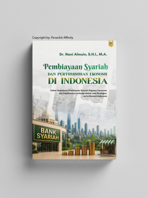 PEMBIAYAAN SYARIAH DAN PERTUMBUHAN EKONOMI DI INDONESIA: Faktor Penyaluran Pembiayaan Syariah Segmen Consumer dan Implikasinya terhadap Sektor Jasa Keuangan serta Ekonomi Indonesia