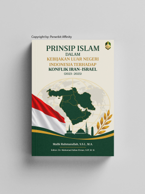 PRINSIP ISLAM DALAM KEBIJAKAN LUAR NEGERI INDONESIA TERHADAP KONFLIK IRAN-ISRAEL (2023-2025)